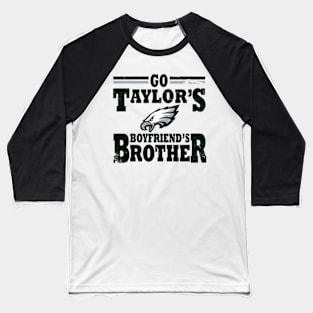 Go Taylor's Boyfriend's Brother Baseball T-Shirt